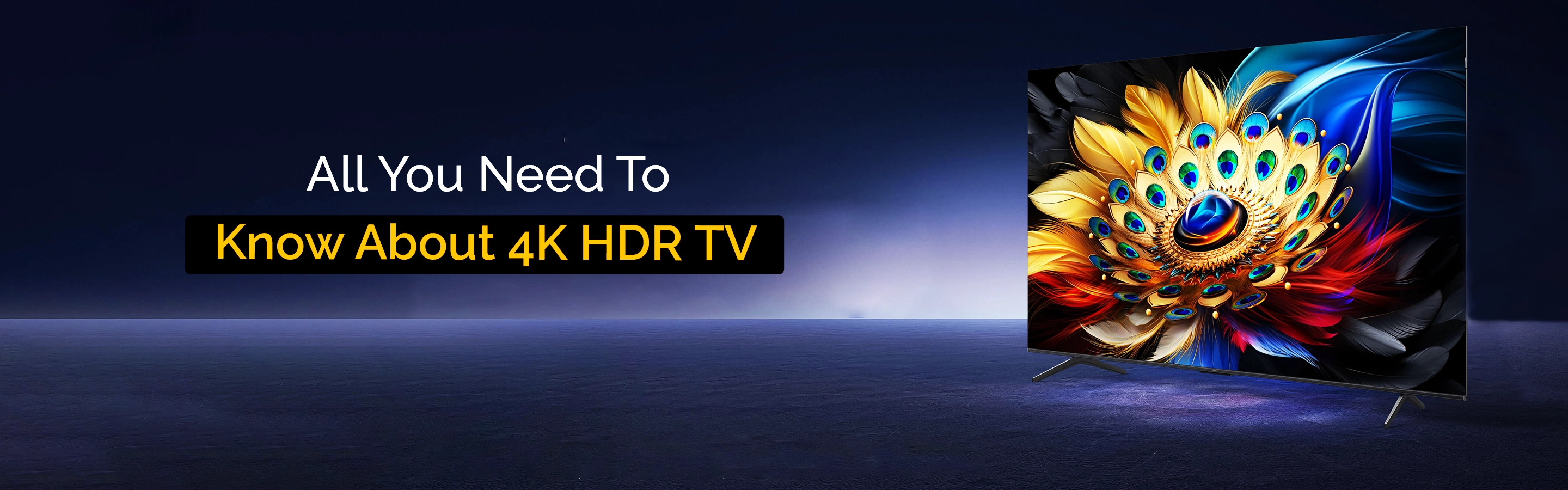 All You Need To Know About 4K HDR TV